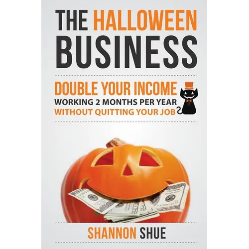The Halloween Business: Double You Income Working 2 Months A Year