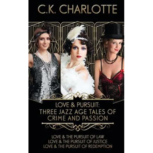 Love and Pursuit: Three Jazz Age Tales of Crime and Passion