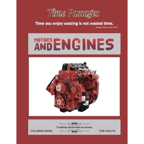 Motors and Engines Coloring Book for Adults: Unique New Series of Design Originals Coloring Books for Adults, Teens, Seniors
