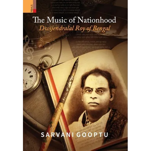 The Music of Nationhood: Dwijendralal Roy of Bengal