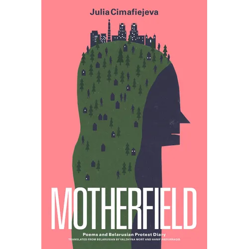 Motherfield: Poems & Belarusian Protest Diary