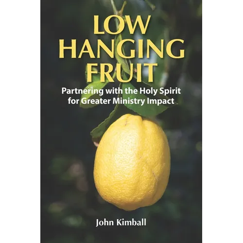Low Hanging Fruit: Partnering with The Holy Spirit for Greater Ministry Impact