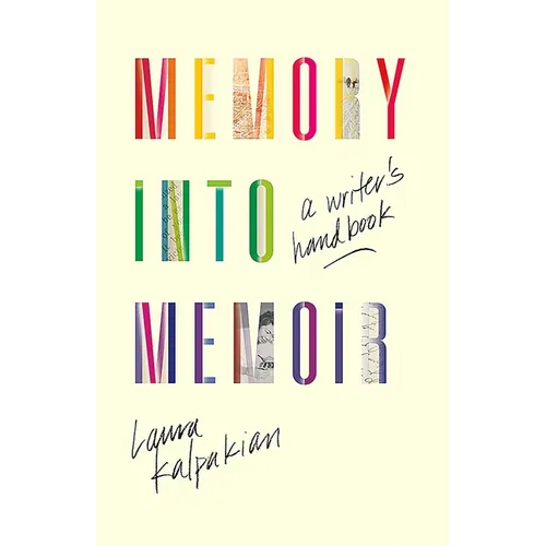 Memory Into Memoir: A Writer's Handbook