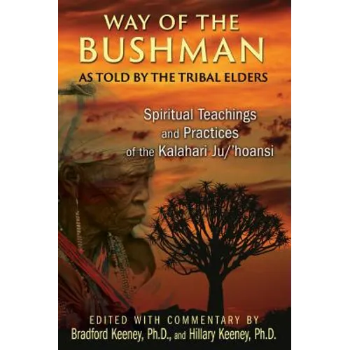 Way of the Bushman: Spiritual Teachings and Practices of the Kalahari Ju/'Hoansi