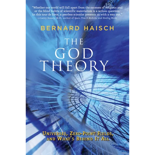 The God Theory: Universes, Zero-Point Fields, and What's Behind It All