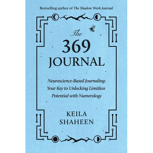 The 369 Journal: Neuroscience-Based Journaling: Your Key to Unlocking Limitless Potential with Numerology