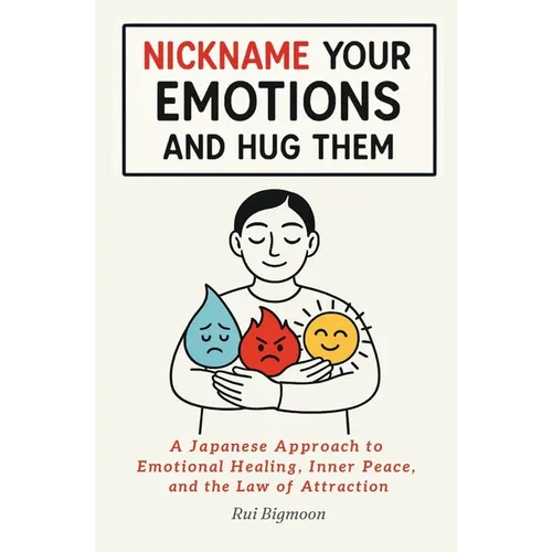 Nickname Your Emotions and Hug Them