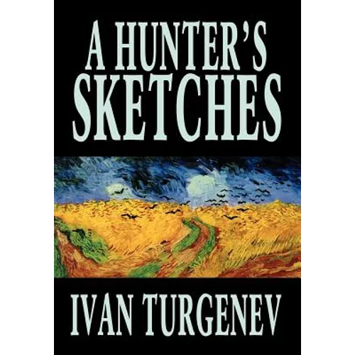 A Hunter's Sketches by Ivan Turgenev, Fiction, Classics, Literary, Short Stories
