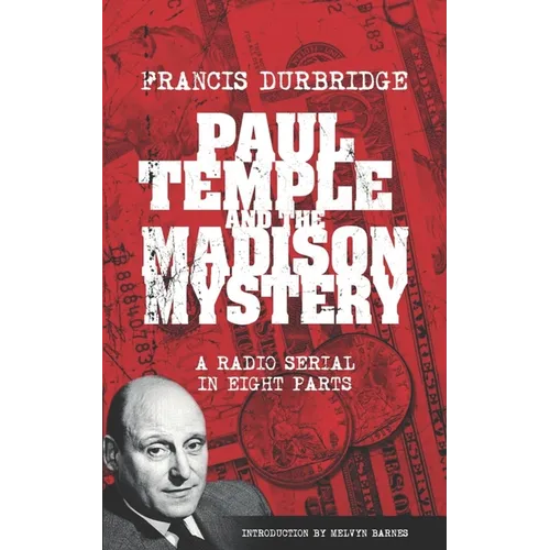 Paul Temple and the Madison Mystery (Scripts of the radio serial)