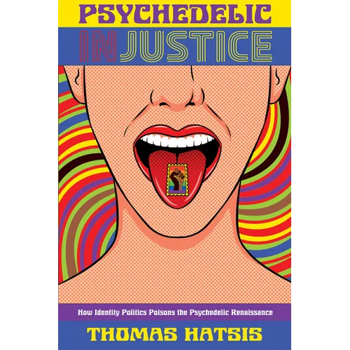 Psychedelic Injustice: How Identity Politics Poisons the Psychedelic Renaissance