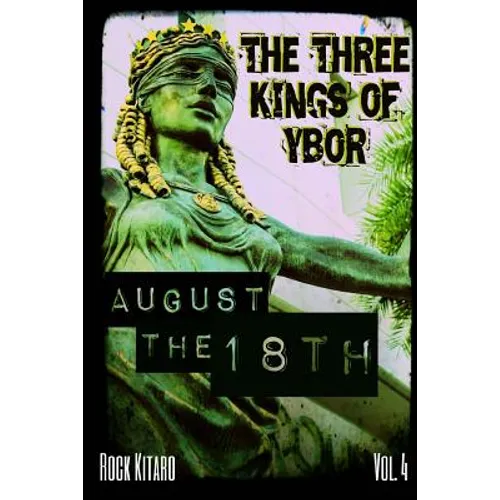 The Three Kings of Ybor - Vol. 4: August the 18th