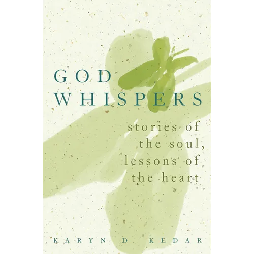 God Whispers: Stories of the Soul, Lessons of the Heart