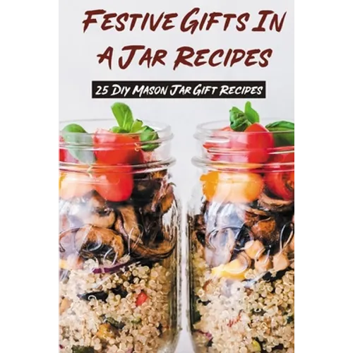 Festive Gifts In A Jar Recipes: 25 Diy Mason Jar Gift Recipes: What Can You Put In Mason Jars For Christmas Gifts?