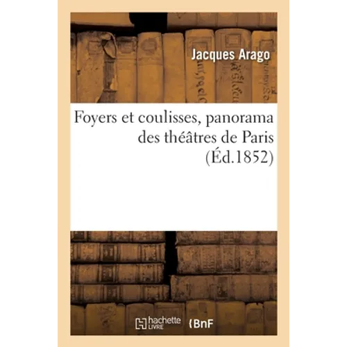 Foyers Et Coulisses, Panorama Des Théâtres de Paris
