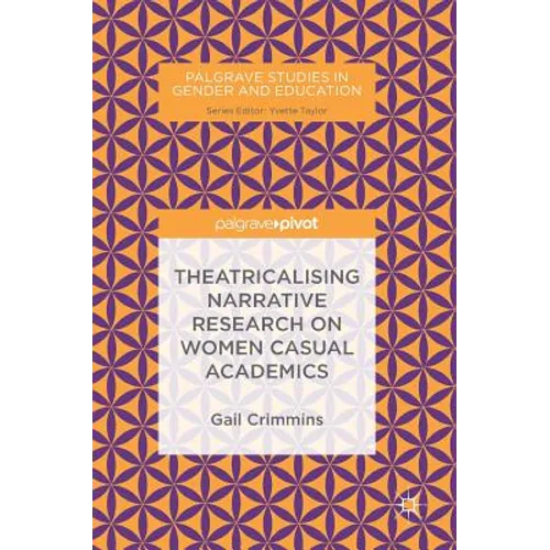 Theatricalising Narrative Research on Women Casual Academics