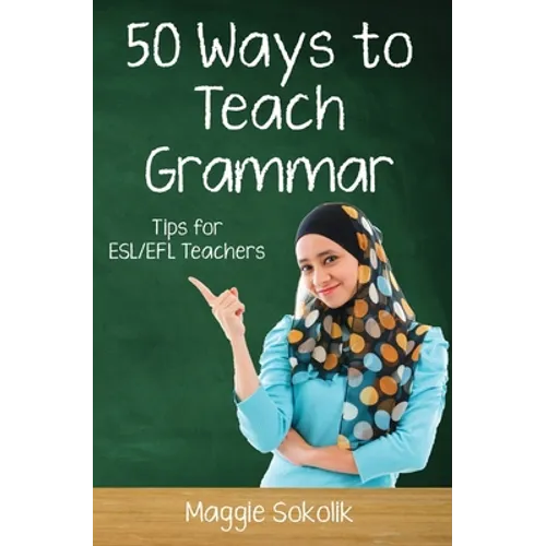 Fifty Ways to Teach Grammar: Tips for ESL/EFL Teachers