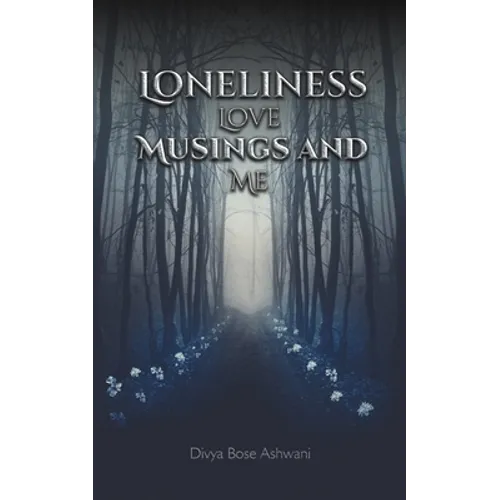 Loneliness Love Musings and Me