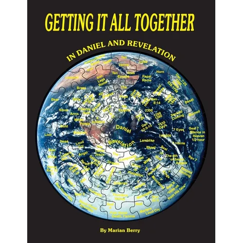 Getting It All Together in Daniel and Revelation