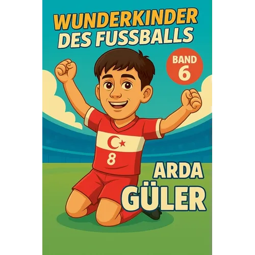 Wunderkinder des Fußballs: Arda Güler