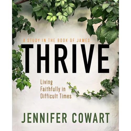 Thrive Women's Bible Study Participant Workbook: Living Faithfully in Difficult Times