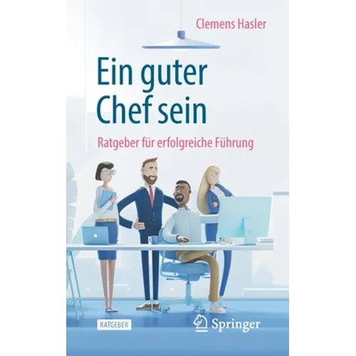 Ein Guter Chef Sein: Ratgeber Für Erfolgreiche Führung
