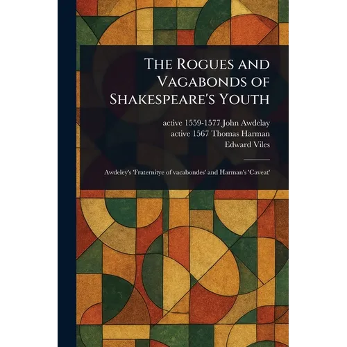 The Rogues and Vagabonds of Shakespeare's Youth