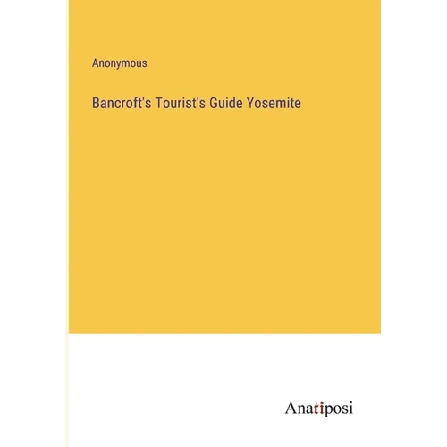 Bancroft's Tourist's Guide Yosemite