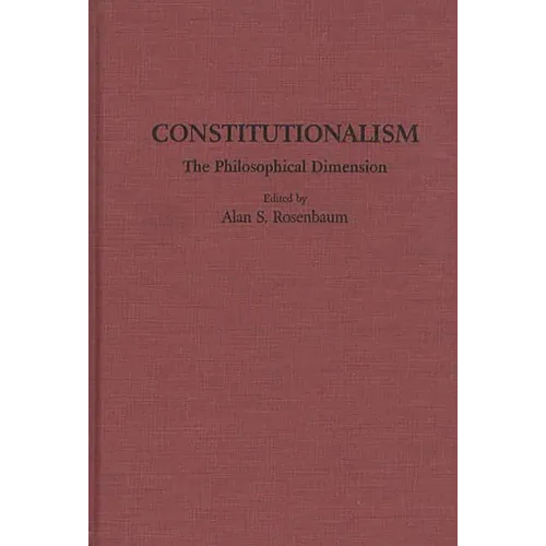 Constitutionalism: The Philosophical Dimension