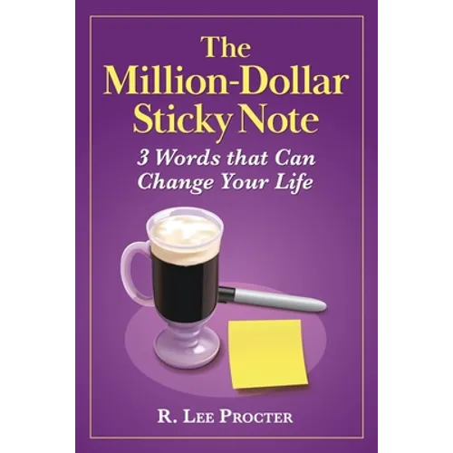 The Million-Dollar Sticky Note: 3 Words that Can Change Your Life