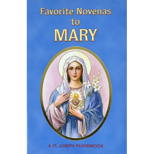 Favorite Novenas to Mary: Arranged for Private Prayer in Accord with the Liturgical Year on the Feasts of Our Lady