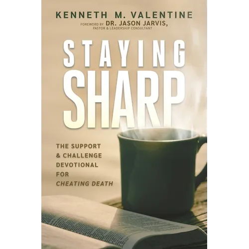 Staying Sharp: The Support & Challenge Devotional for Cheating Death