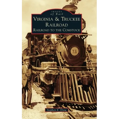 Virginia & Truckee Railroad: Railroad to the Comstock