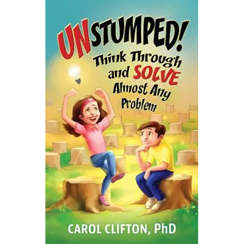 Unstumped!: Think Through and Solve Almost Any Problem