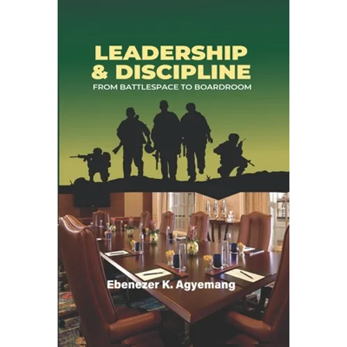 Leadership & Discipline: From Battlespace to Boardroom