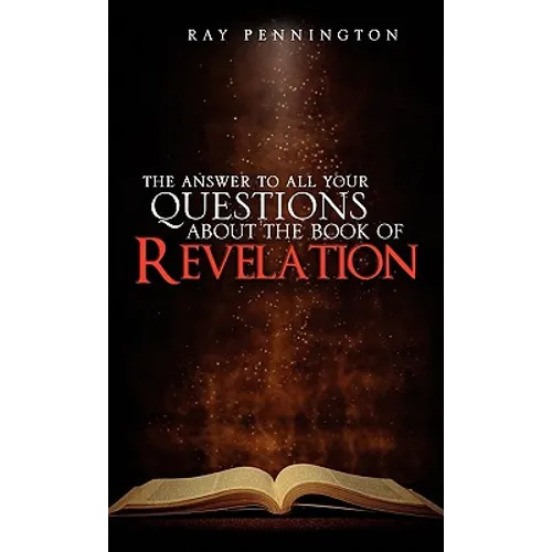 The Answer To All Your Questions About The Book of Revelation