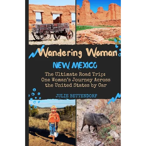 Wandering Woman: New Mexico: The Ultimate Road Trip: One Woman's Journey Across the United States by Car