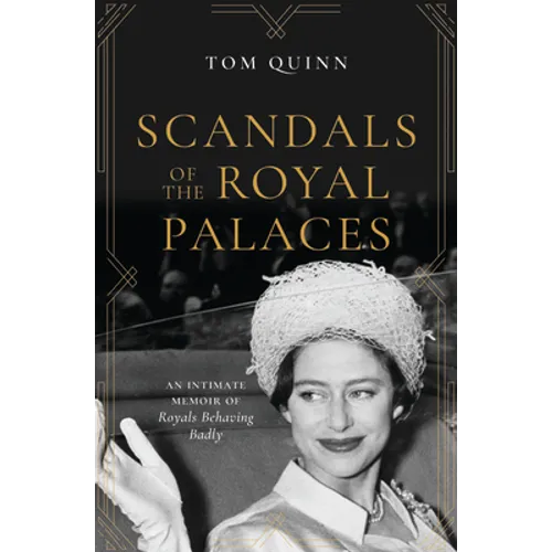 Scandals of the Royal Palaces: An Intimate Memoir of Royals Behaving Badly