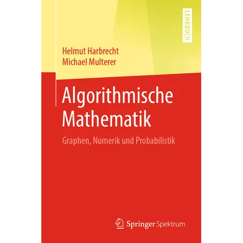 Algorithmische Mathematik: Graphen, Numerik Und Probabilistik