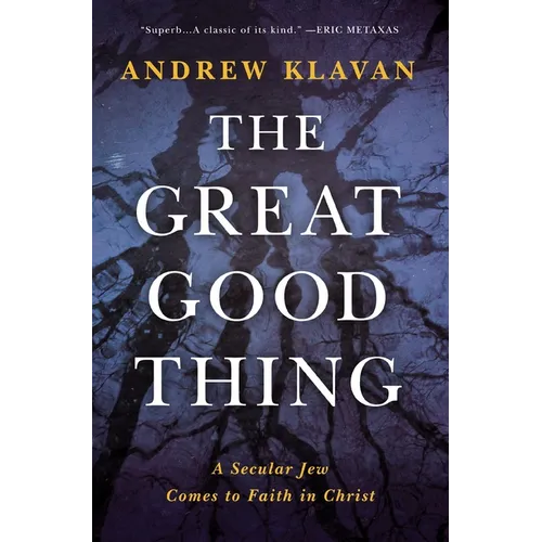 The Great Good Thing: A Secular Jew Comes to Faith in Christ
