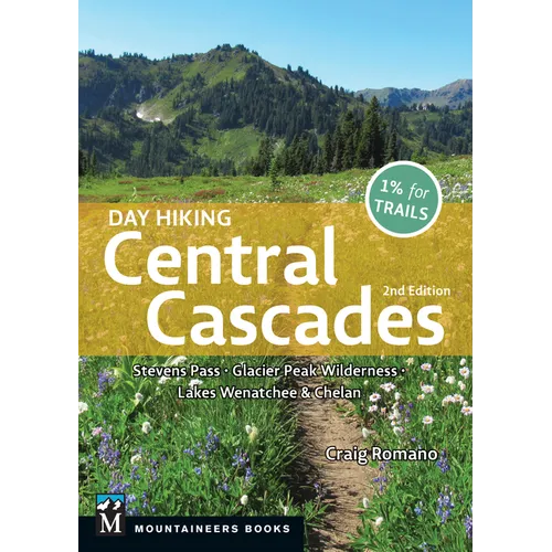 Day Hiking Central Cascades: Stevens Pass * Glacier Peak Wilderness * Lakes Wenatchee & Chelan (Day Hiking Series)