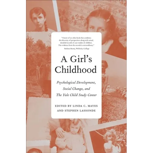 Girl's Childhood: Psychological Development, Social Change, and the Yale Child Study Center