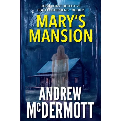 Mary's Mansion: Gold Coast Detective Scotty Stephens - Book 2