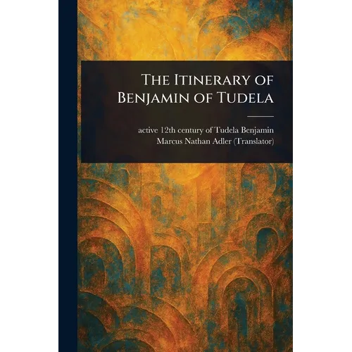 The Itinerary of Benjamin of Tudela