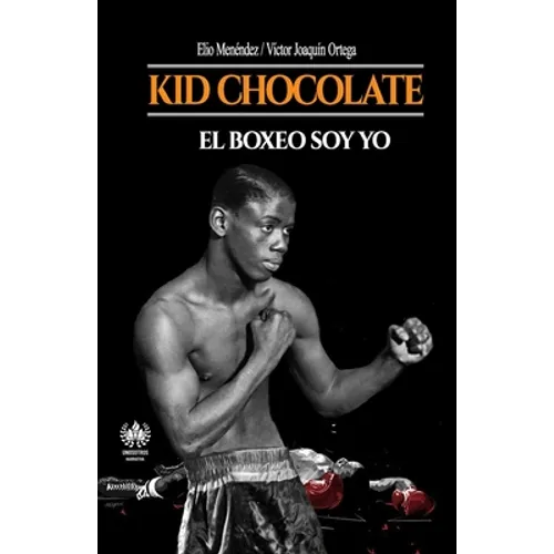 Kid Chocolate: El boxeo soy Yo
