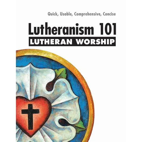 Lutheranism 101 Worship