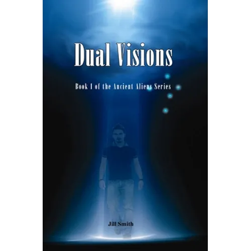 Dual Visions: Book 1 The Ancient Alien Series