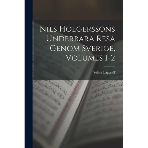 Nils Holgerssons Underbara Resa Genom Sverige, Volumes 1-2