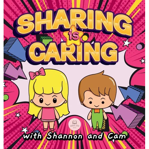 Sharing is Caring with Shannon and Cam: Inspiring Lessons of Generosity and Sharing for Children
