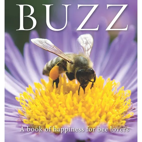 Buzz: A Book of Happiness for Bee Lovers