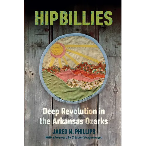 Hipbillies: Deep Revolution in the Arkansas Ozarks
